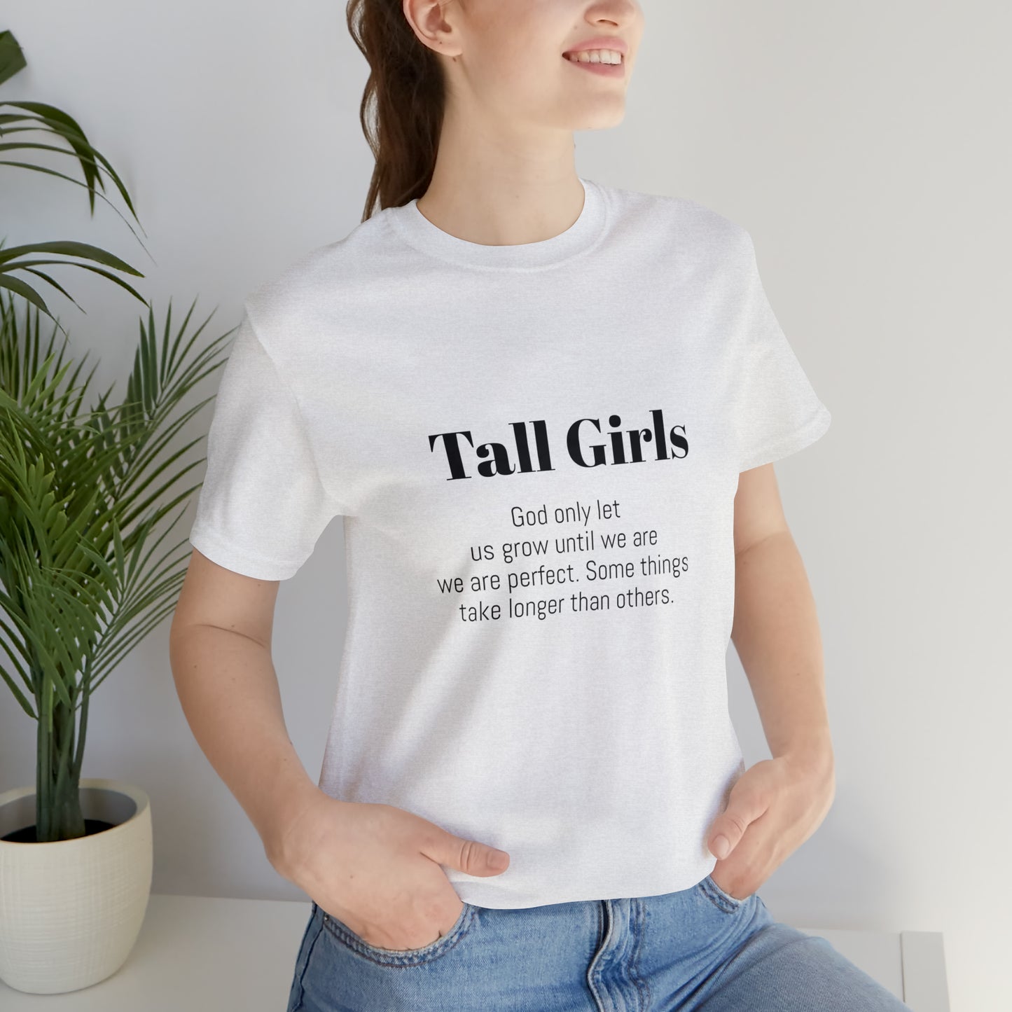 Tall Girls are perfect Unisex Jersey Short Sleeve Tee Shirt*