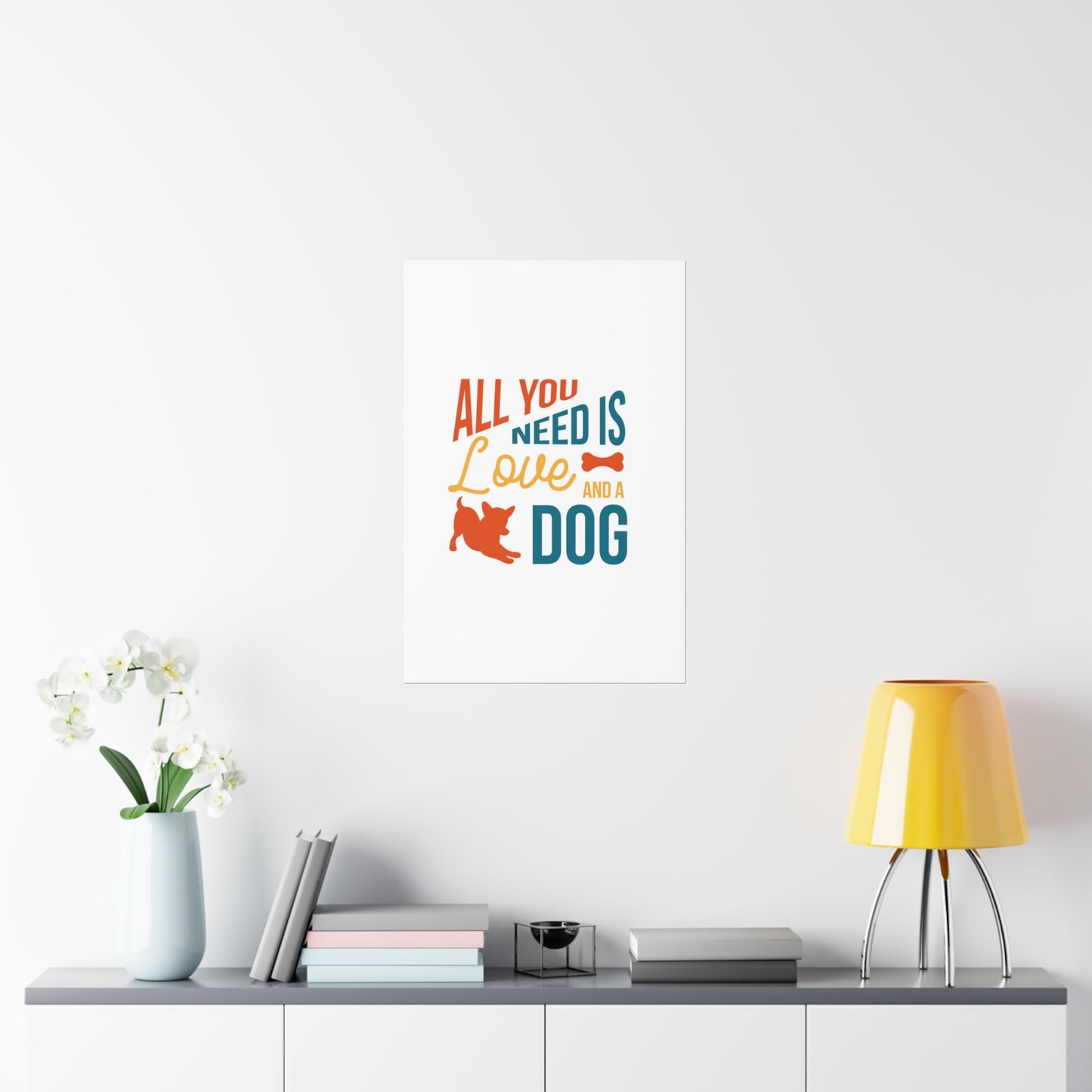 All You Need is Love and a Dog Premium Matte Vertical Posters*