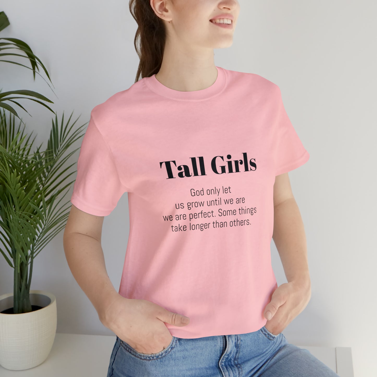 Tall Girls are perfect Unisex Jersey Short Sleeve Tee Shirt*