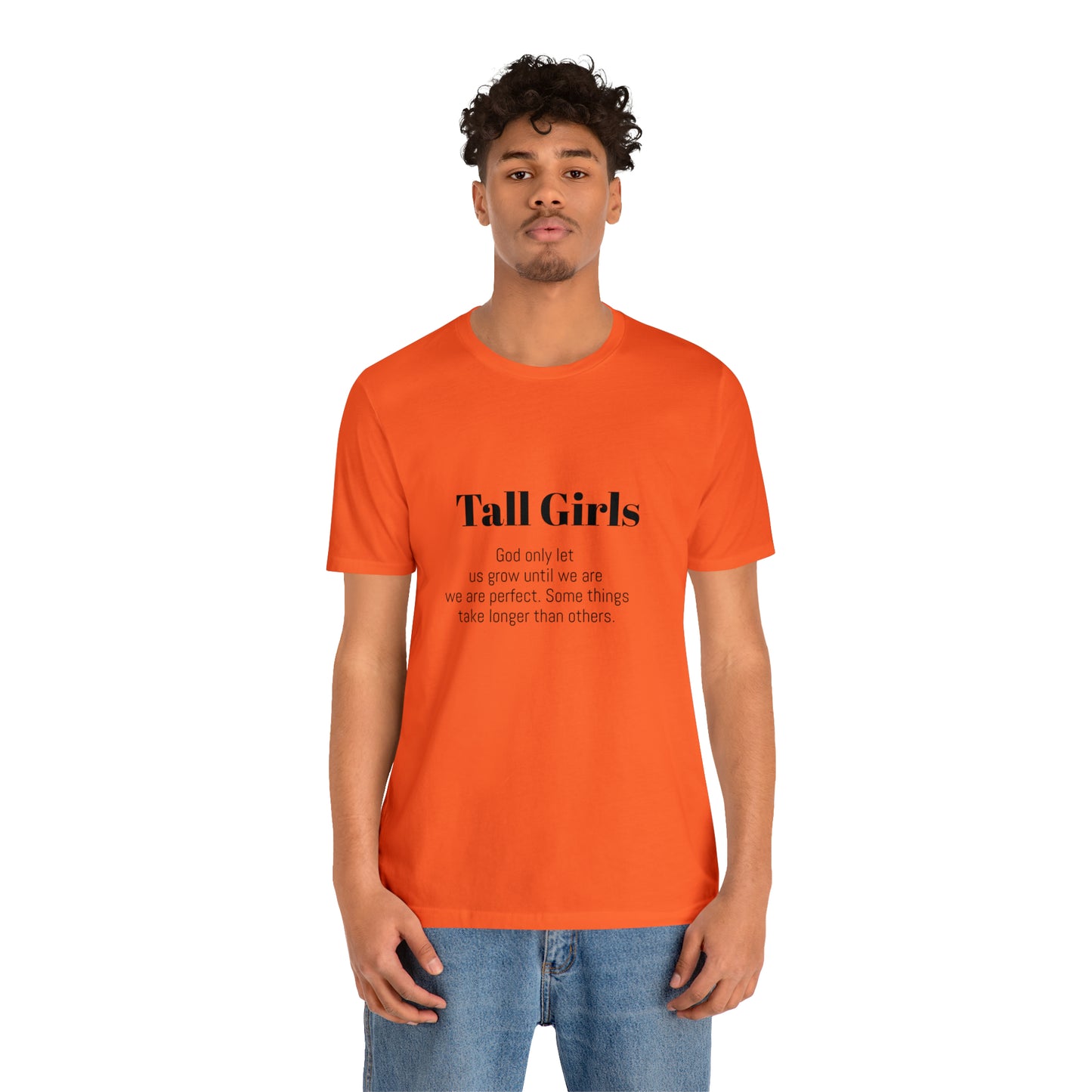 Tall Girls are perfect Unisex Jersey Short Sleeve Tee Shirt*