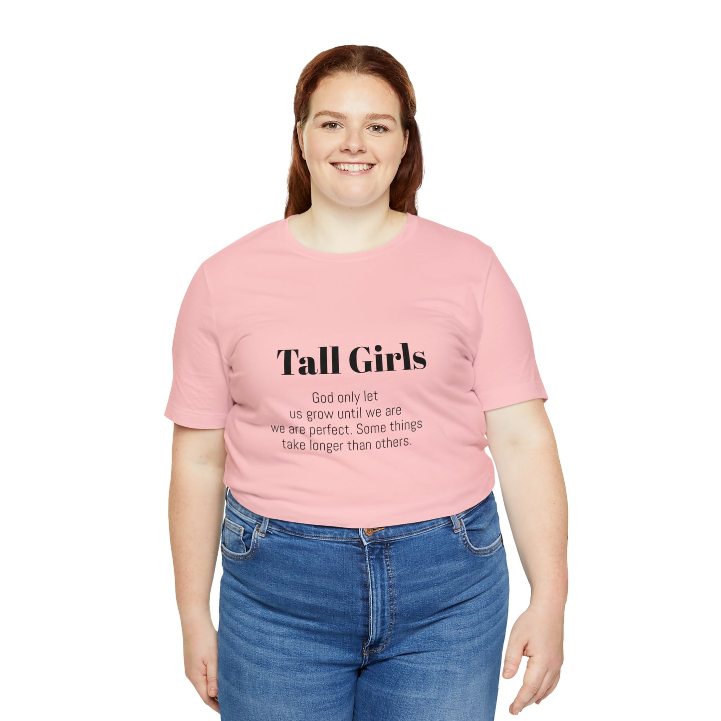 Tall Girls are perfect Unisex Jersey Short Sleeve Tee Shirt*