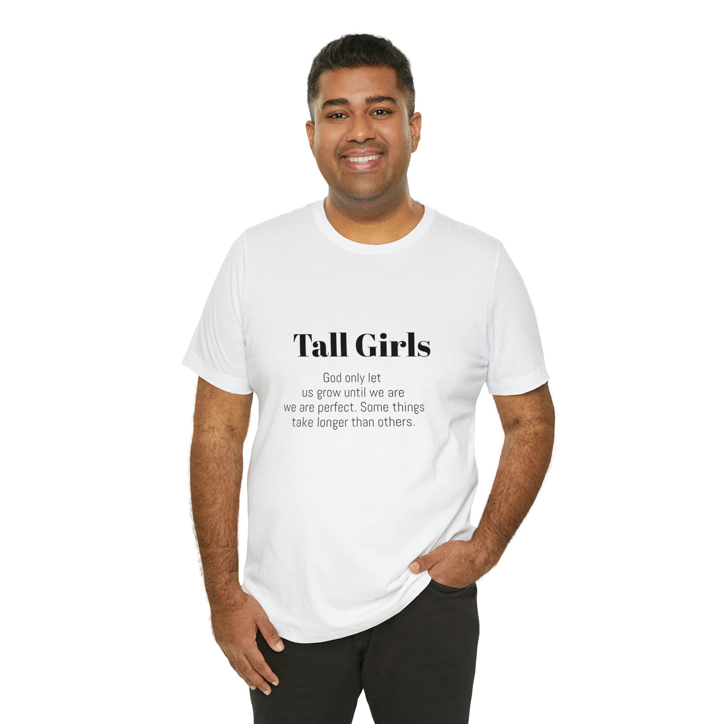 Tall Girls are perfect Unisex Jersey Short Sleeve Tee Shirt*