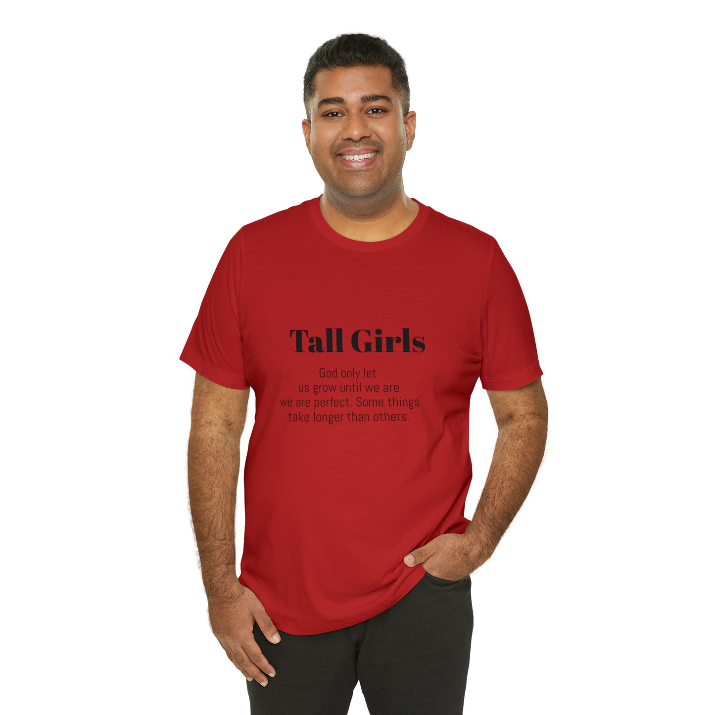 Tall Girls are perfect Unisex Jersey Short Sleeve Tee Shirt*