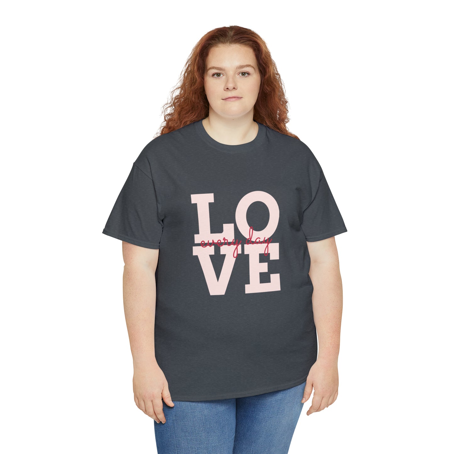 Love everyday Unisex Heavy Cotton Tee shirt gift*