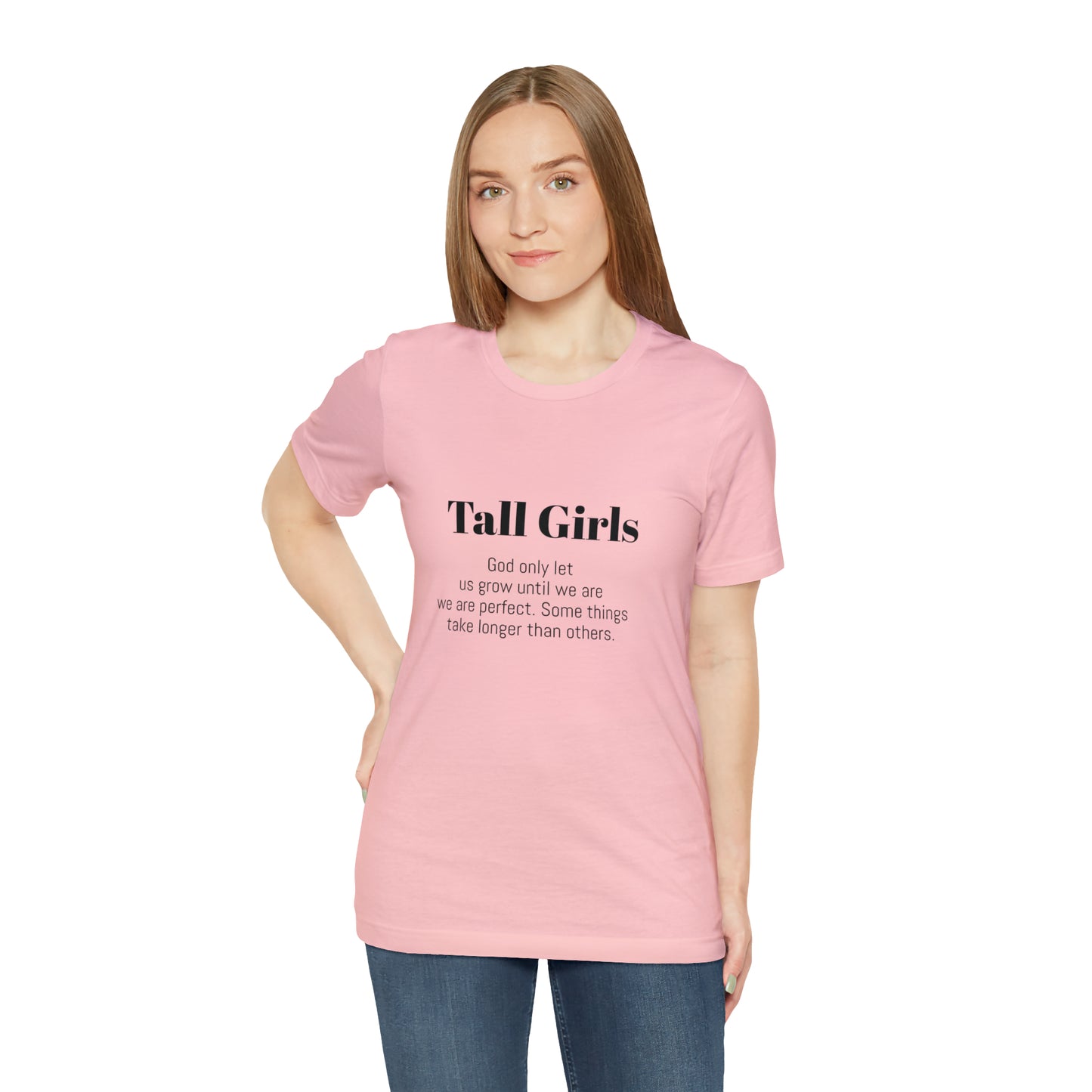 Tall Girls are perfect Unisex Jersey Short Sleeve Tee Shirt*