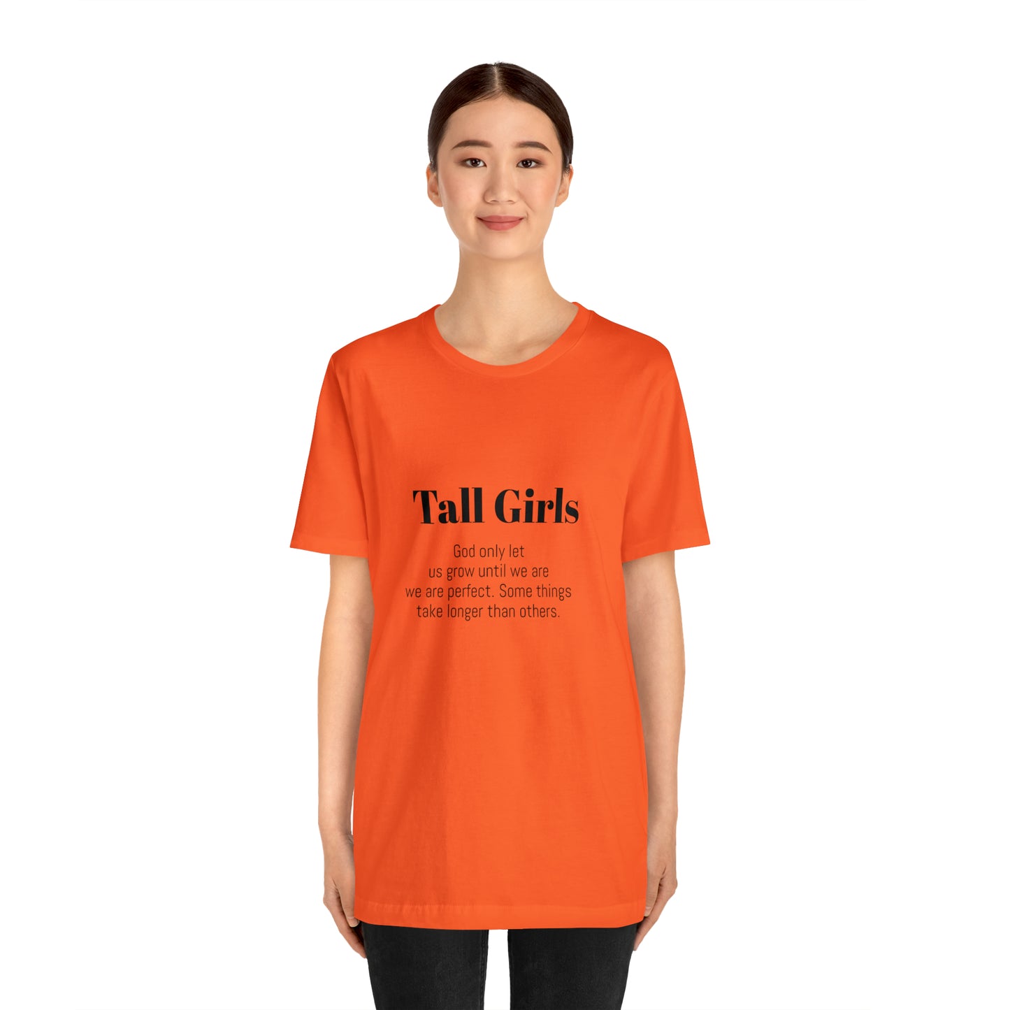 Tall Girls are perfect Unisex Jersey Short Sleeve Tee Shirt*