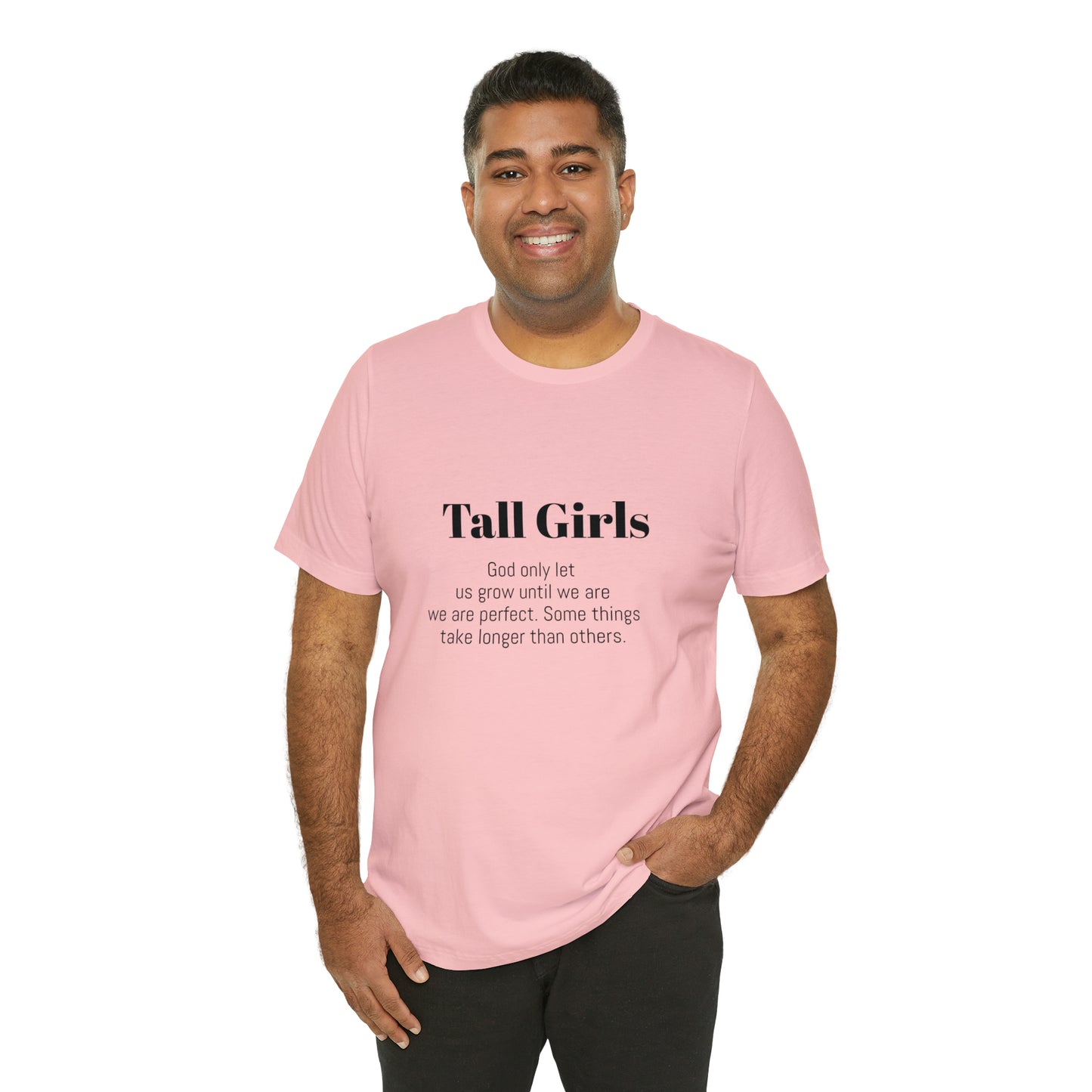 Tall Girls are perfect Unisex Jersey Short Sleeve Tee Shirt*