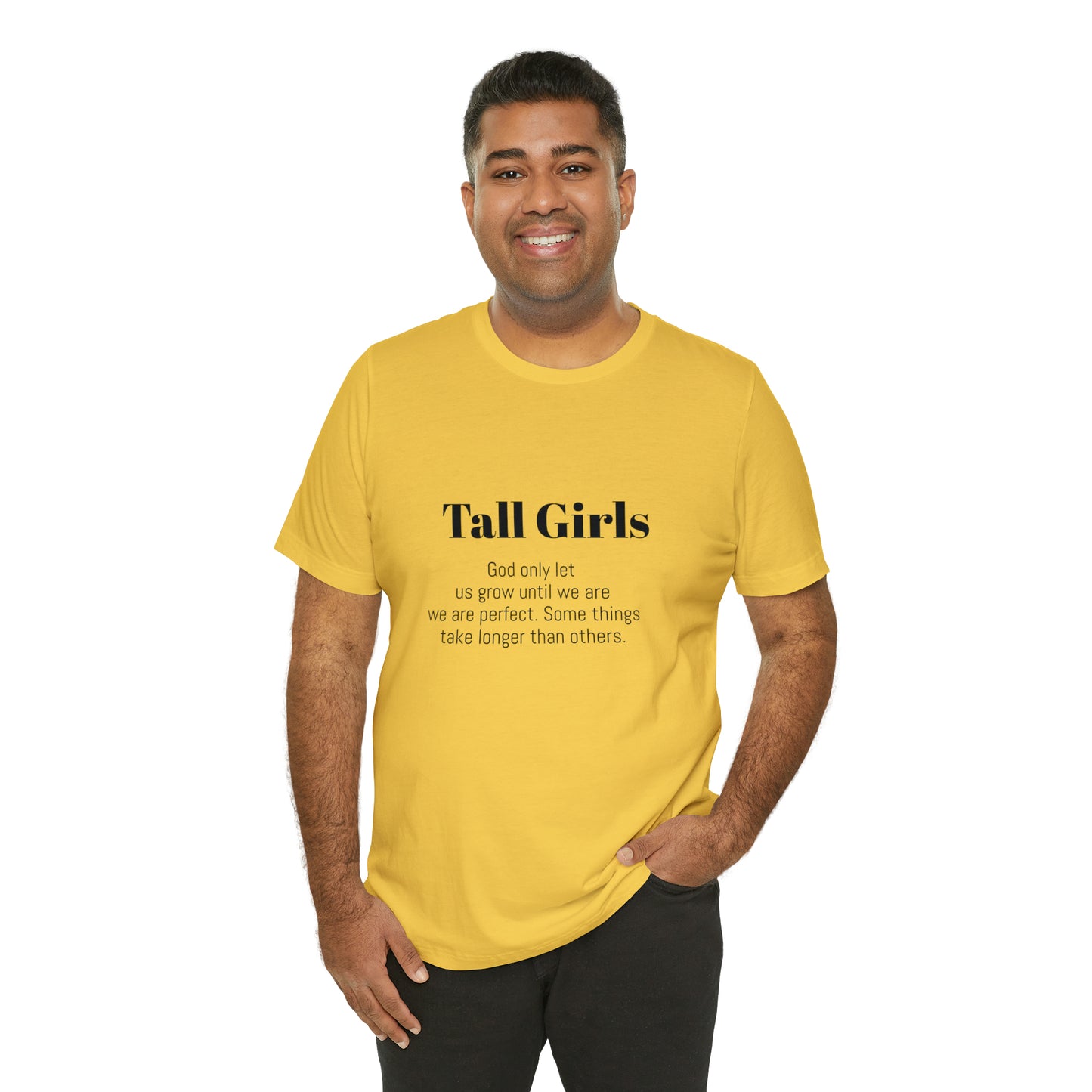 Tall Girls are perfect Unisex Jersey Short Sleeve Tee Shirt*