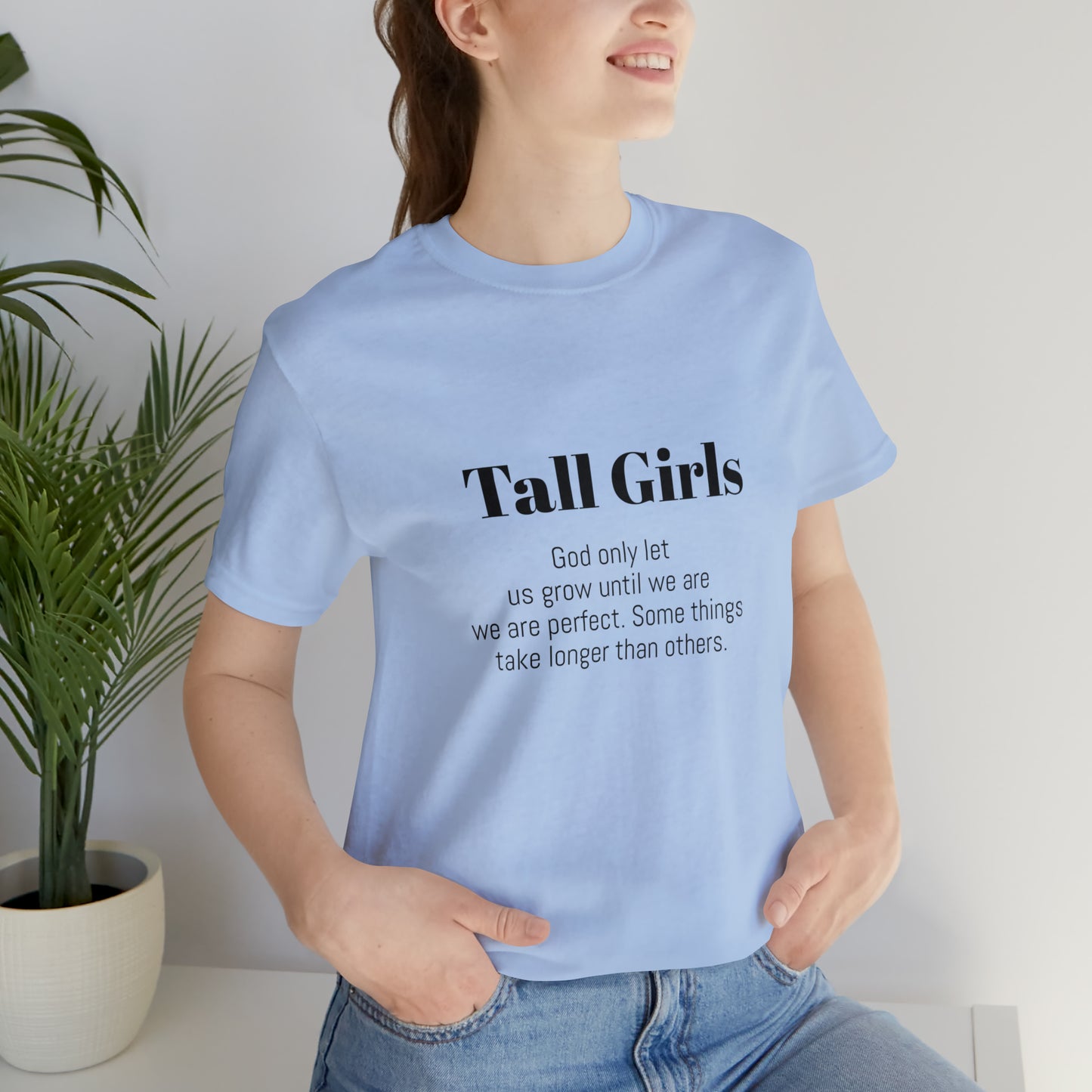 Tall Girls are perfect Unisex Jersey Short Sleeve Tee Shirt*