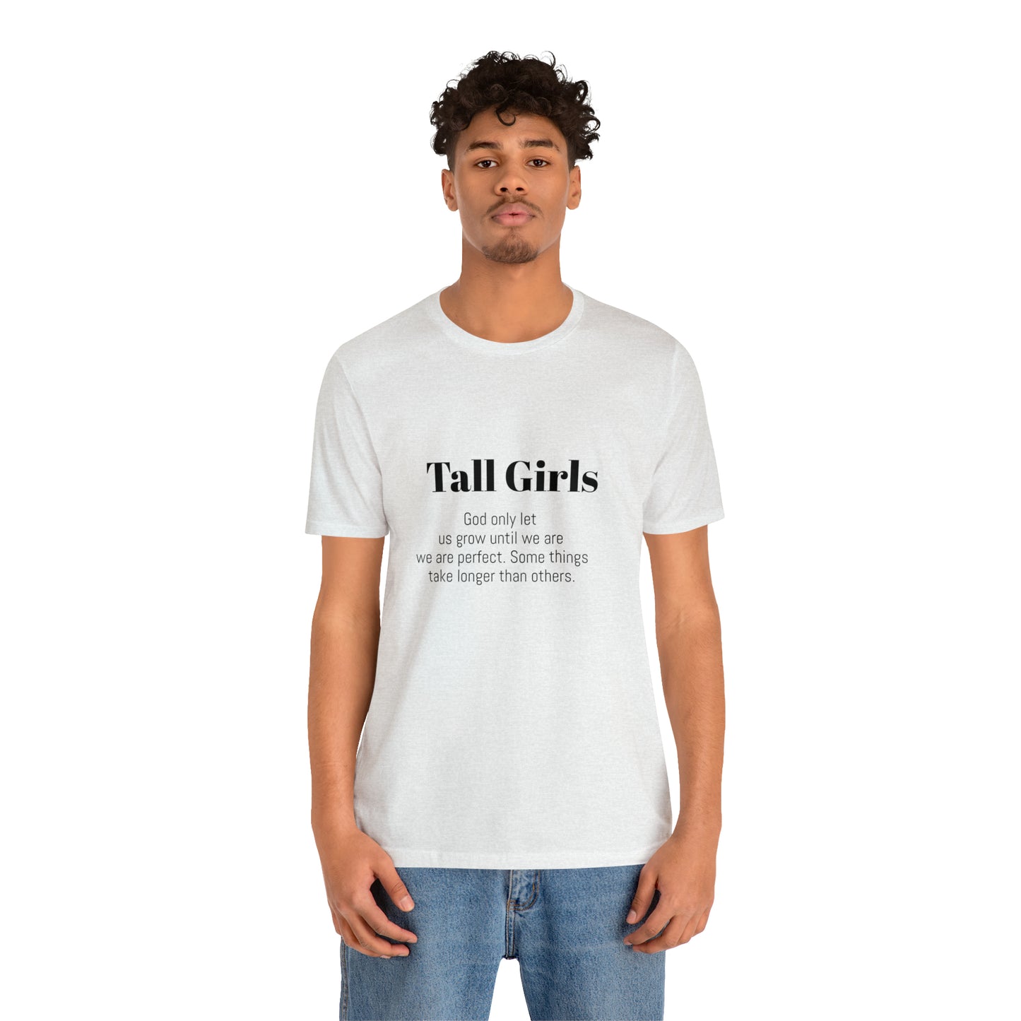 Tall Girls are perfect Unisex Jersey Short Sleeve Tee Shirt*