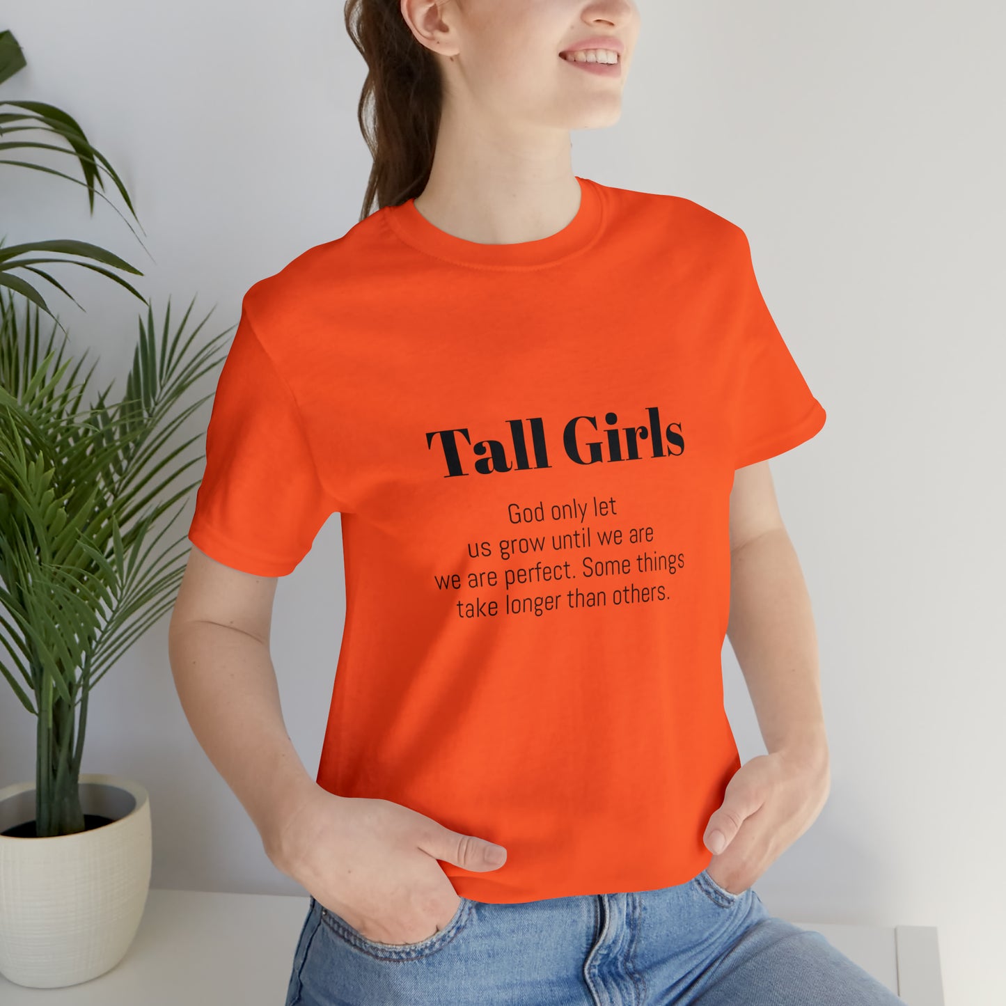 Tall Girls are perfect Unisex Jersey Short Sleeve Tee Shirt*