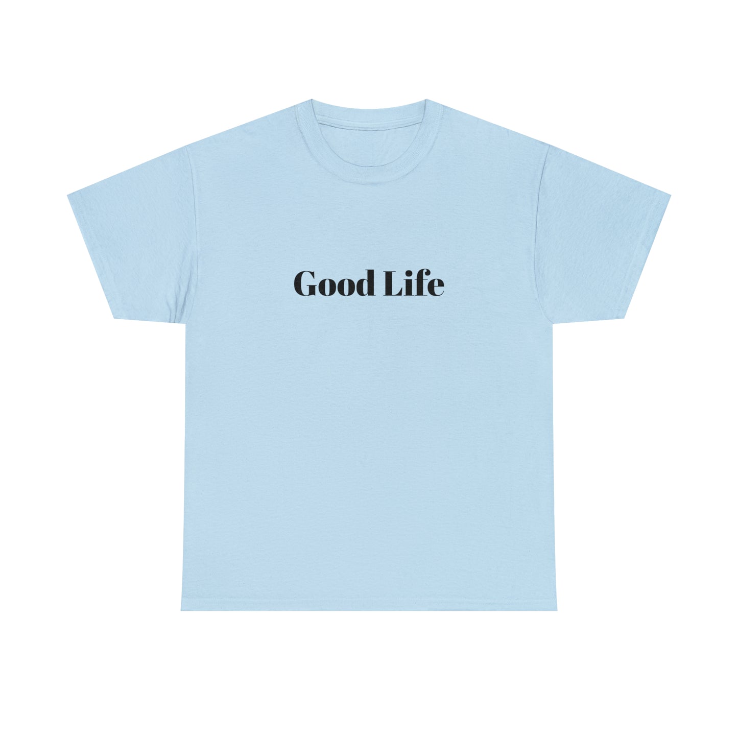 "Good Life" Unisex Heavy Cotton Tee Shirt*