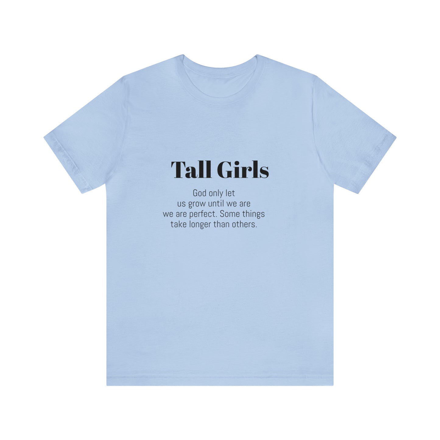 Tall Girls are perfect Unisex Jersey Short Sleeve Tee Shirt*