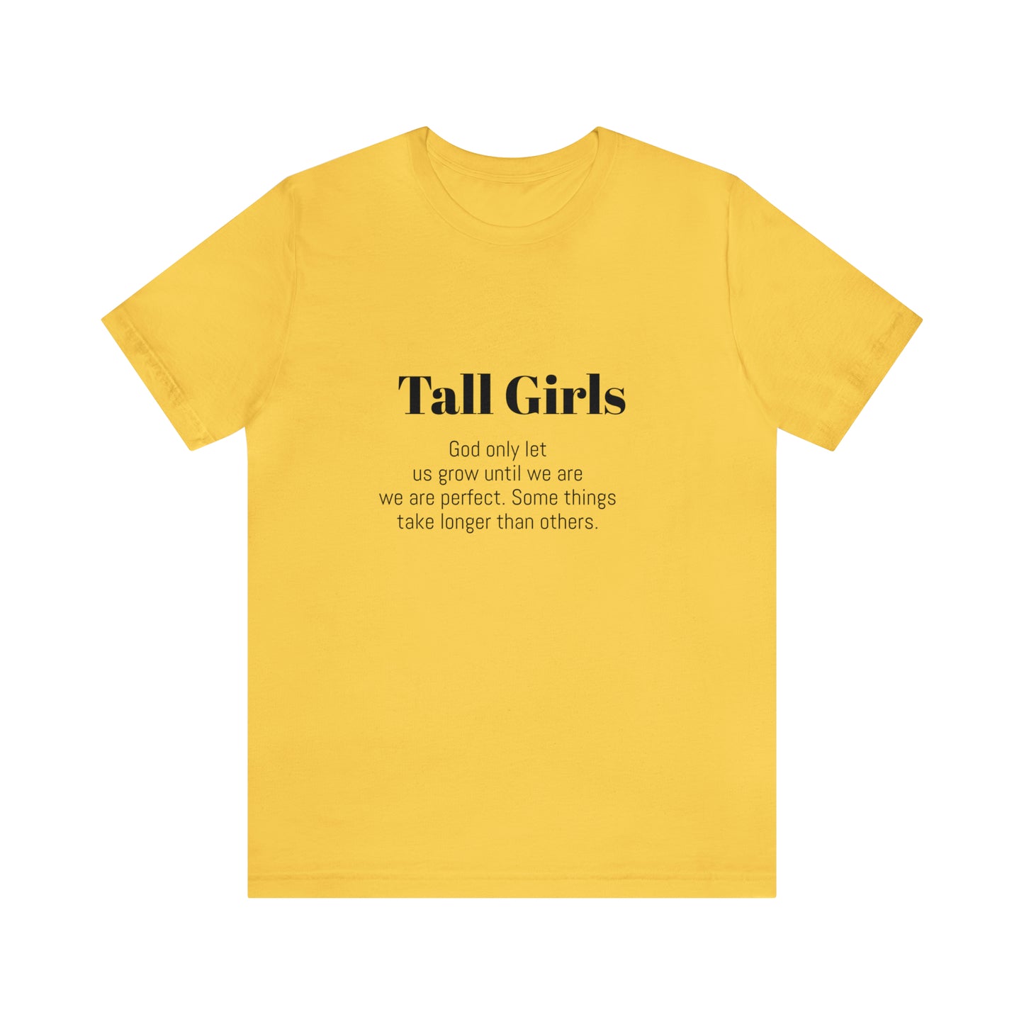 Tall Girls are perfect Unisex Jersey Short Sleeve Tee Shirt*