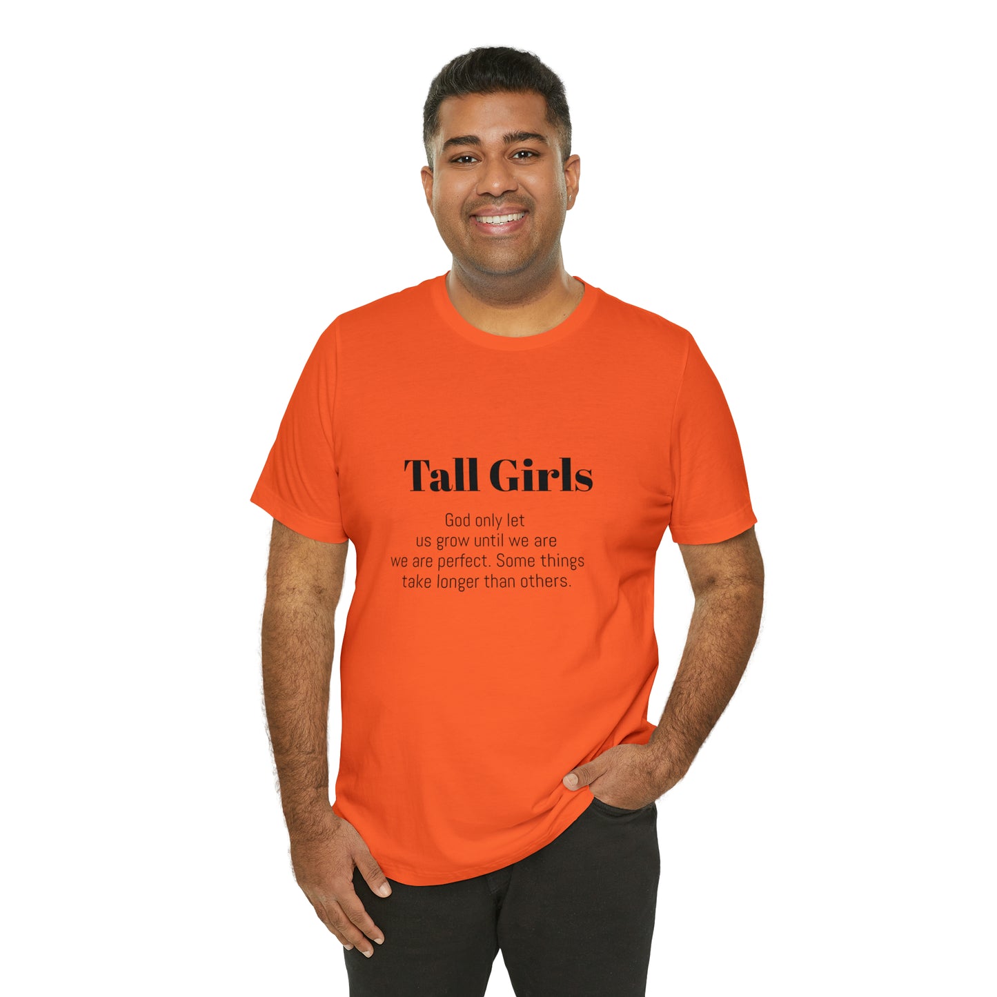 Tall Girls are perfect Unisex Jersey Short Sleeve Tee Shirt*