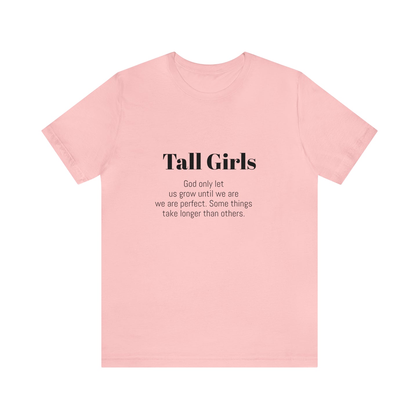 Tall Girls are perfect Unisex Jersey Short Sleeve Tee Shirt*