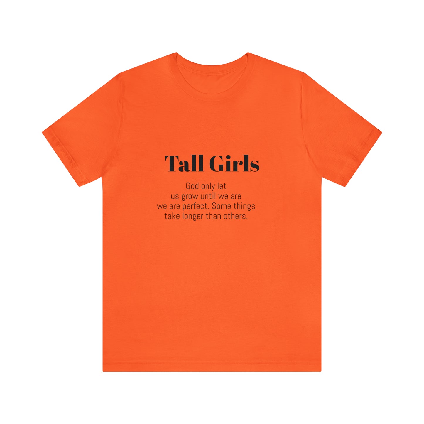 Tall Girls are perfect Unisex Jersey Short Sleeve Tee Shirt*