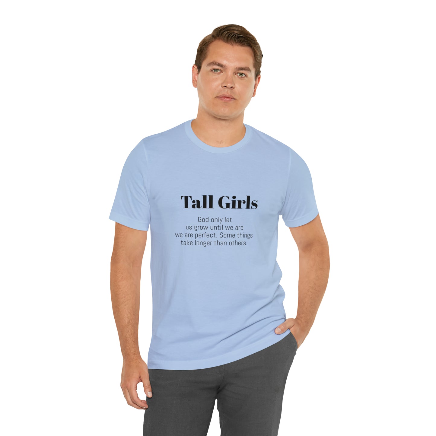 Tall Girls are perfect Unisex Jersey Short Sleeve Tee Shirt*