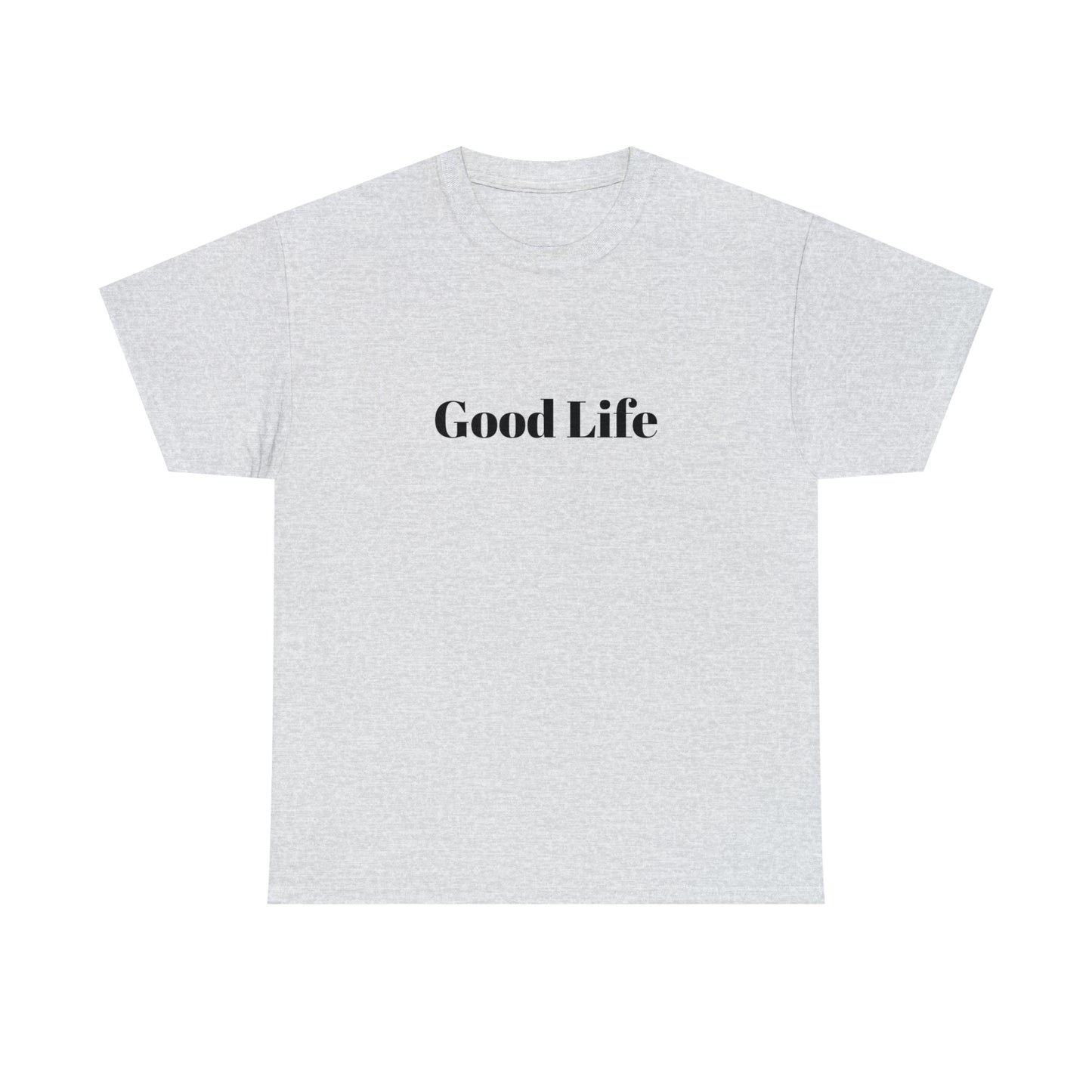 "Good Life" Unisex Heavy Cotton Tee Shirt*