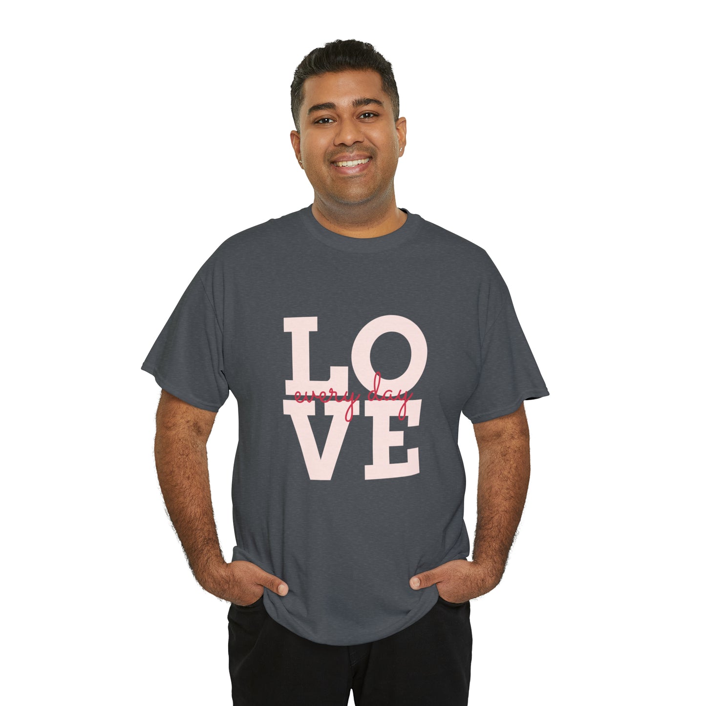 Love everyday Unisex Heavy Cotton Tee shirt gift*