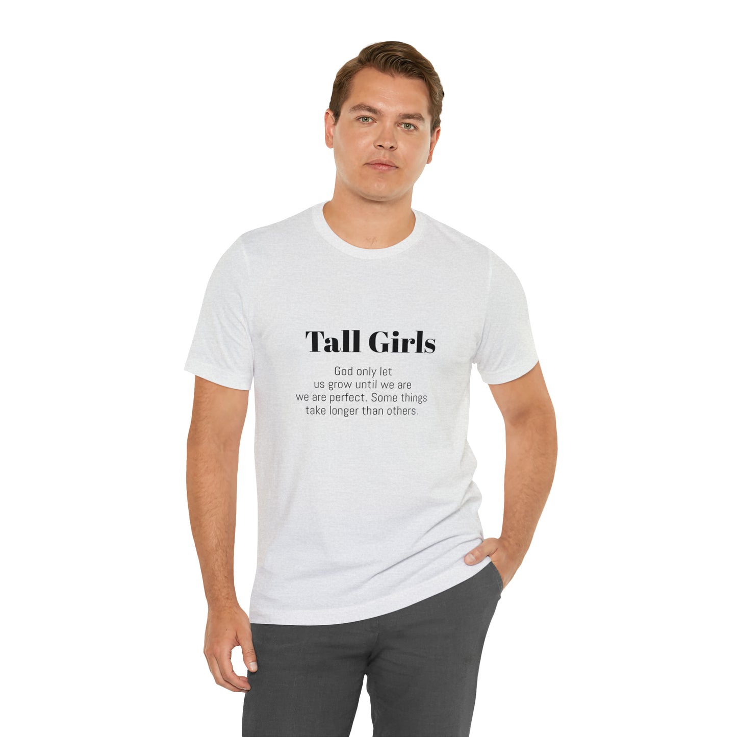 Tall Girls are perfect Unisex Jersey Short Sleeve Tee Shirt*