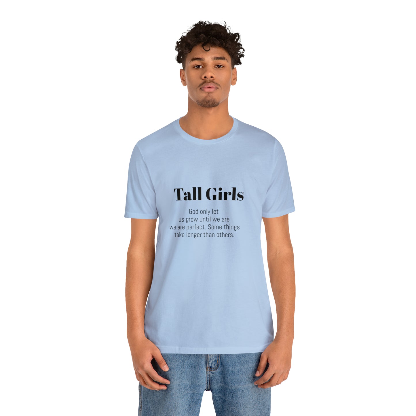 Tall Girls are perfect Unisex Jersey Short Sleeve Tee Shirt*