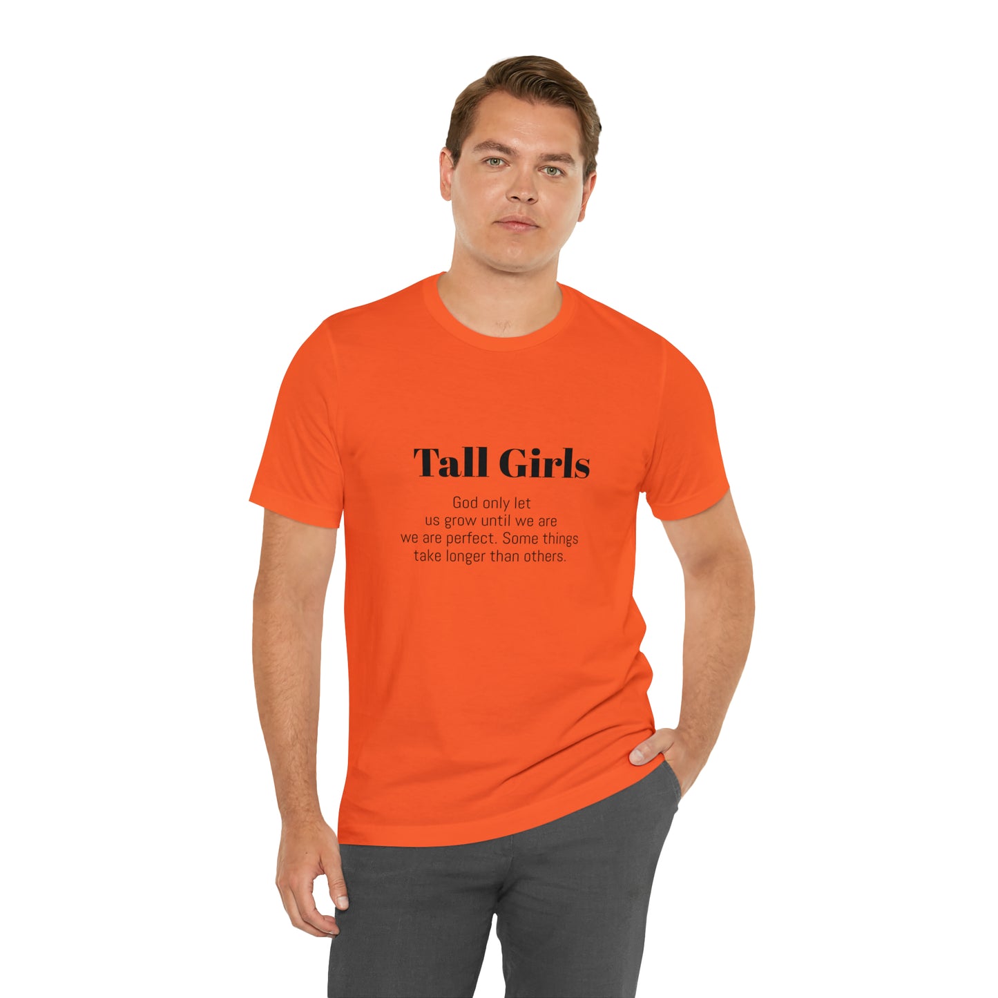 Tall Girls are perfect Unisex Jersey Short Sleeve Tee Shirt*