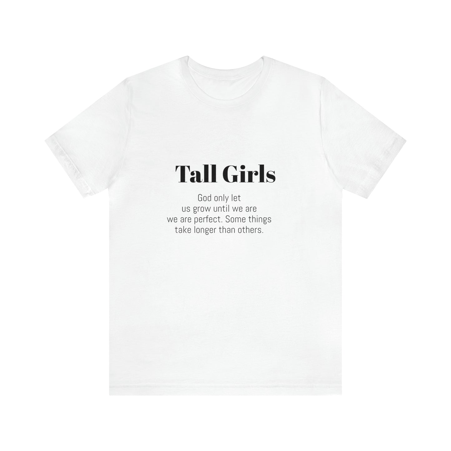 Tall Girls are perfect Unisex Jersey Short Sleeve Tee Shirt*