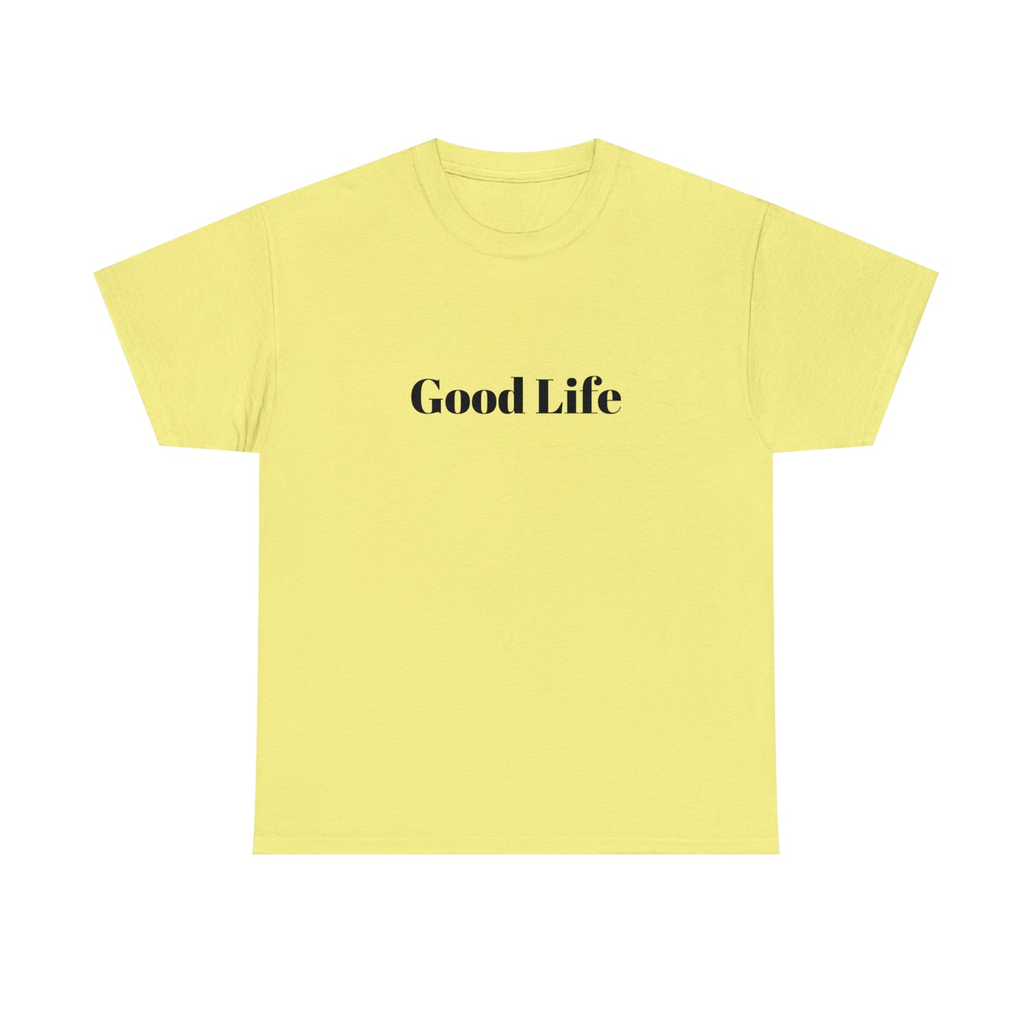 "Good Life" Unisex Heavy Cotton Tee Shirt*