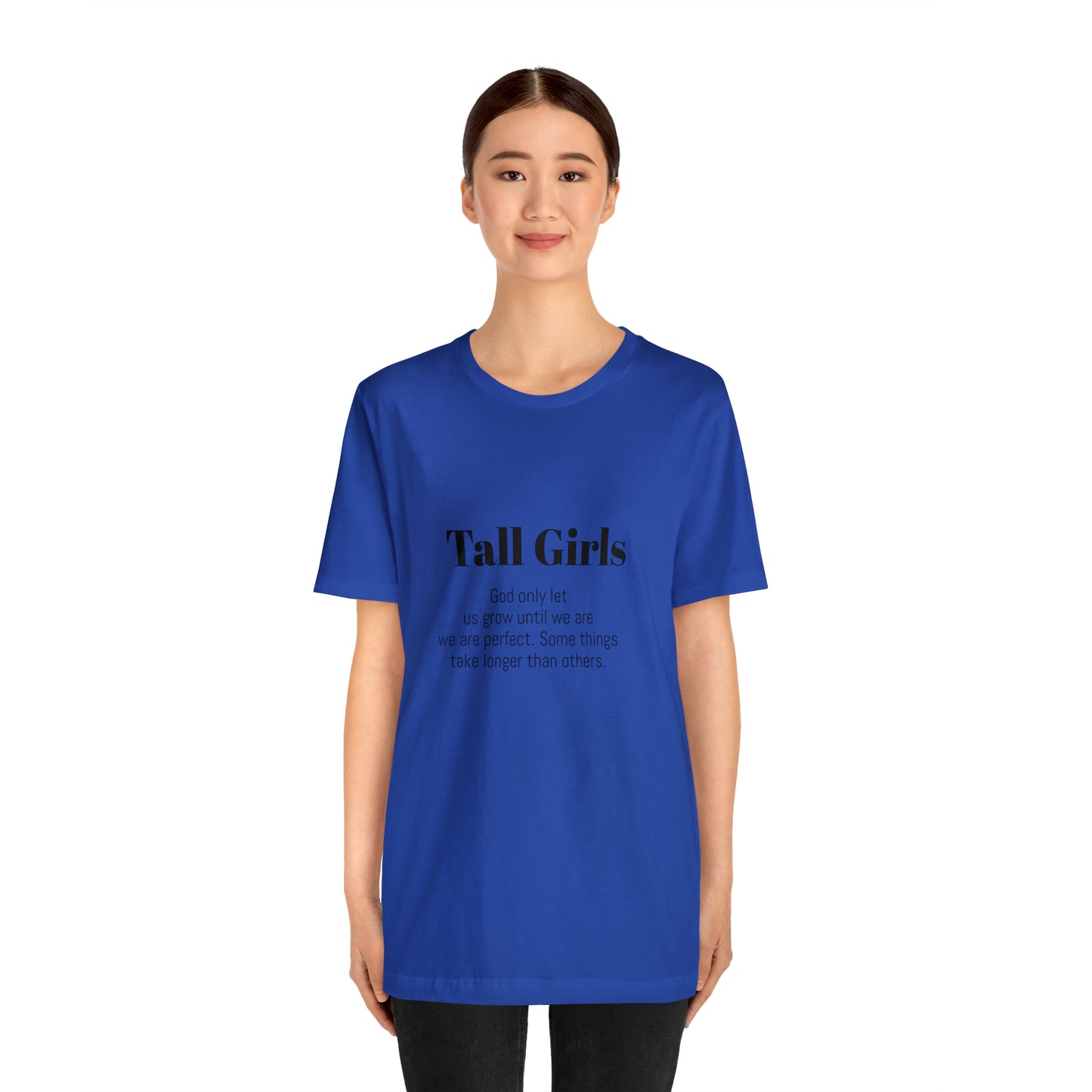 Tall Girls are perfect Unisex Jersey Short Sleeve Tee Shirt*