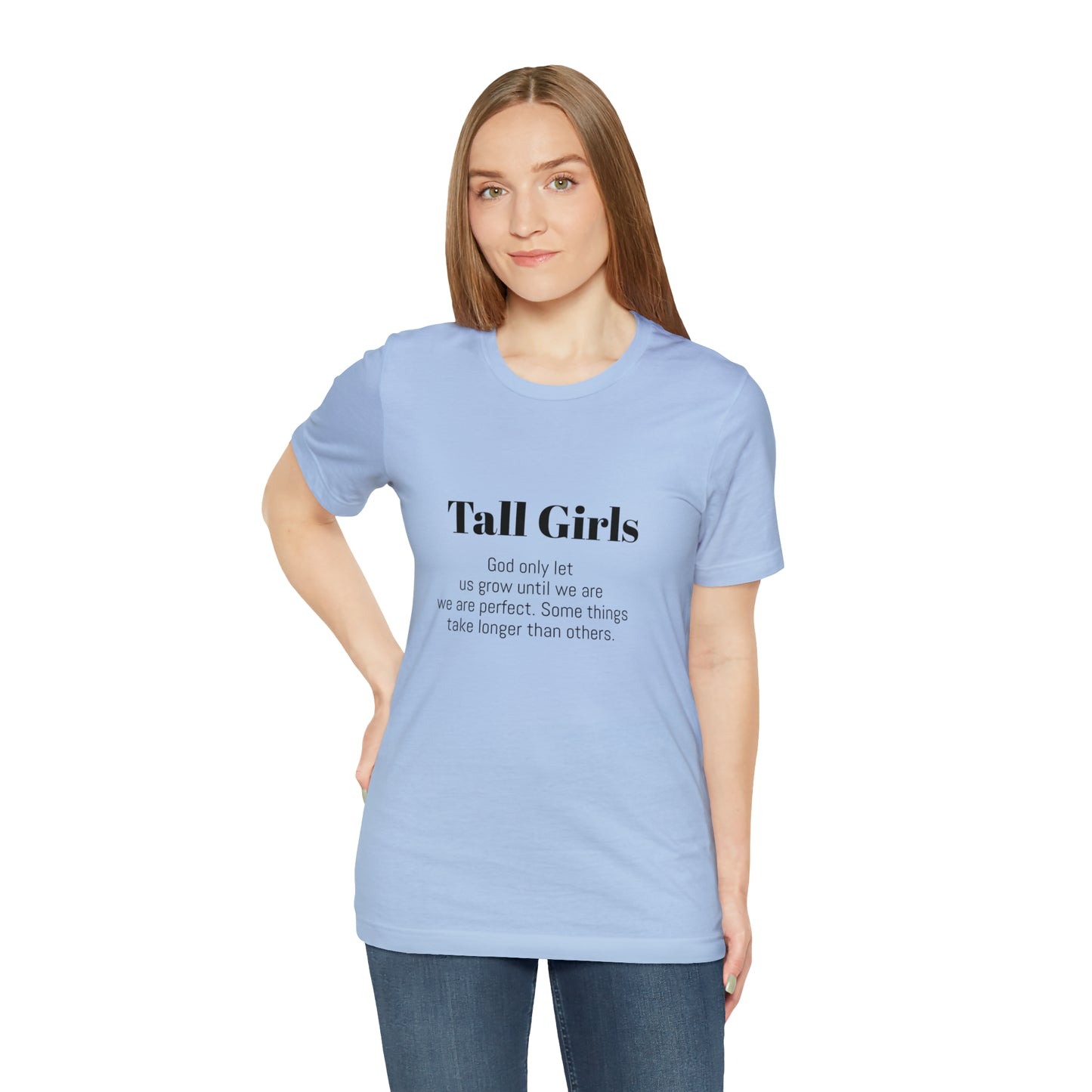 Tall Girls are perfect Unisex Jersey Short Sleeve Tee Shirt*