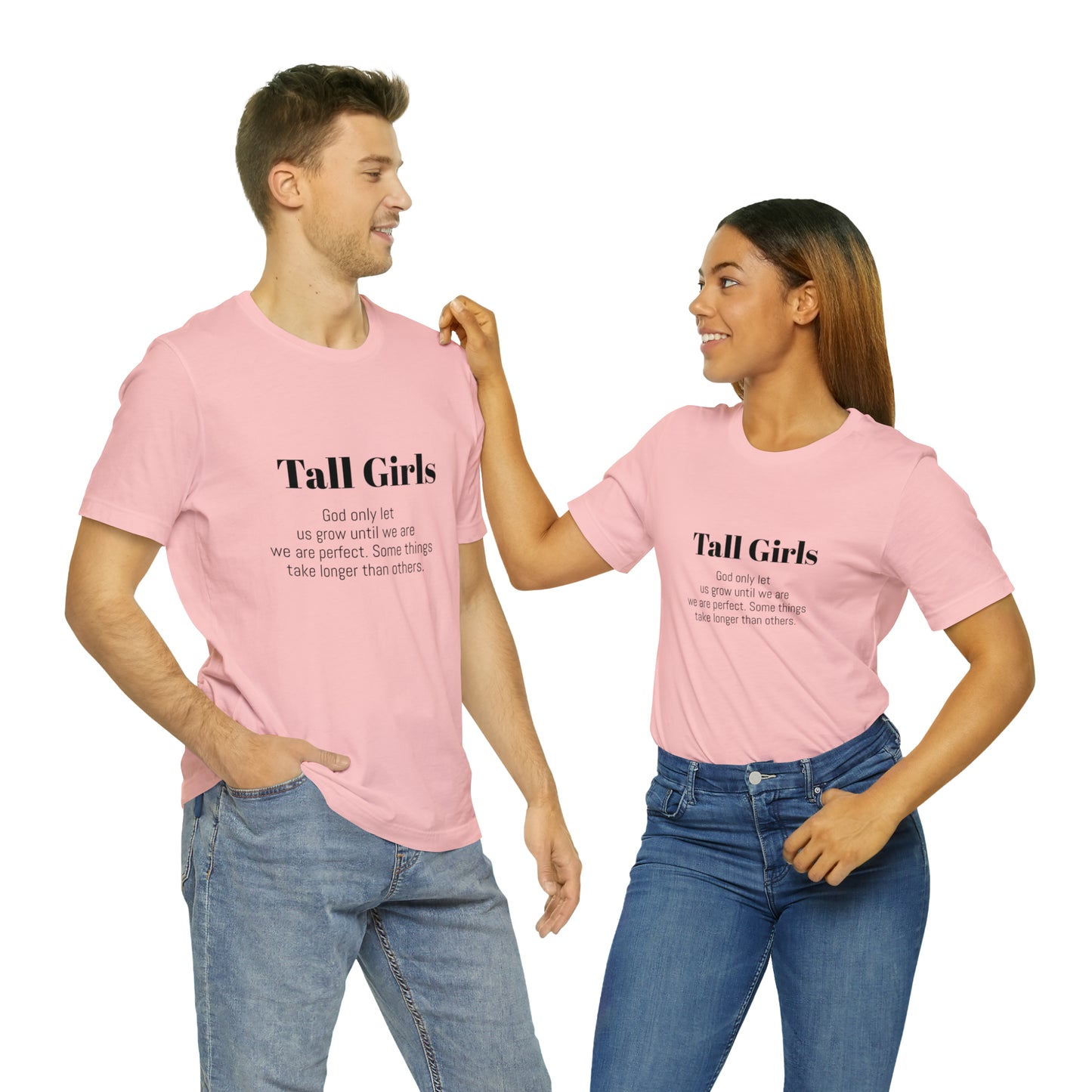 Tall Girls are perfect Unisex Jersey Short Sleeve Tee Shirt*