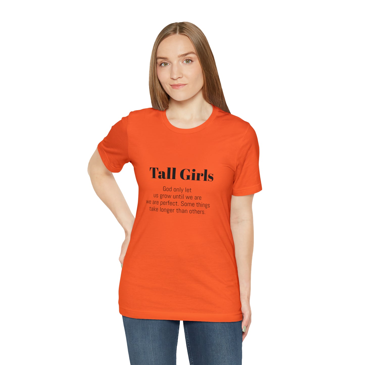 Tall Girls are perfect Unisex Jersey Short Sleeve Tee Shirt*