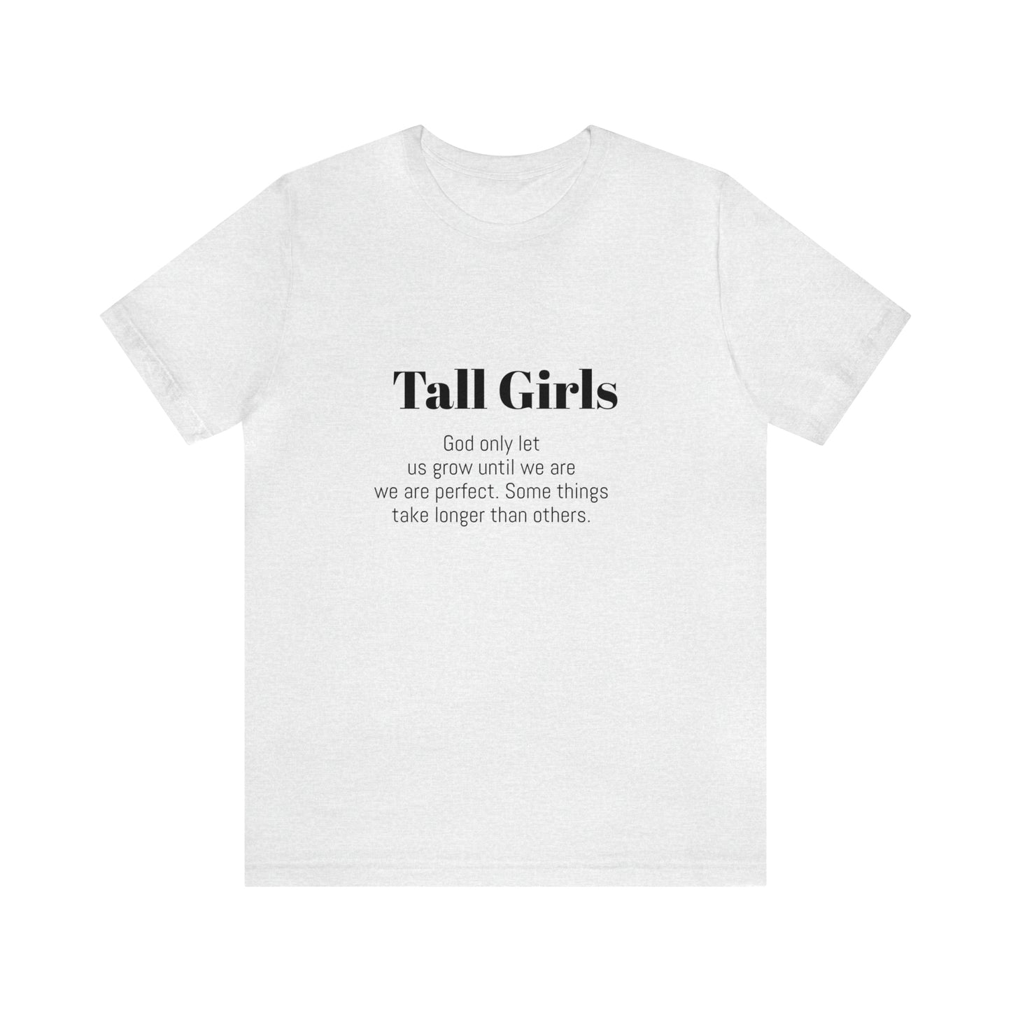 Tall Girls are perfect Unisex Jersey Short Sleeve Tee Shirt*