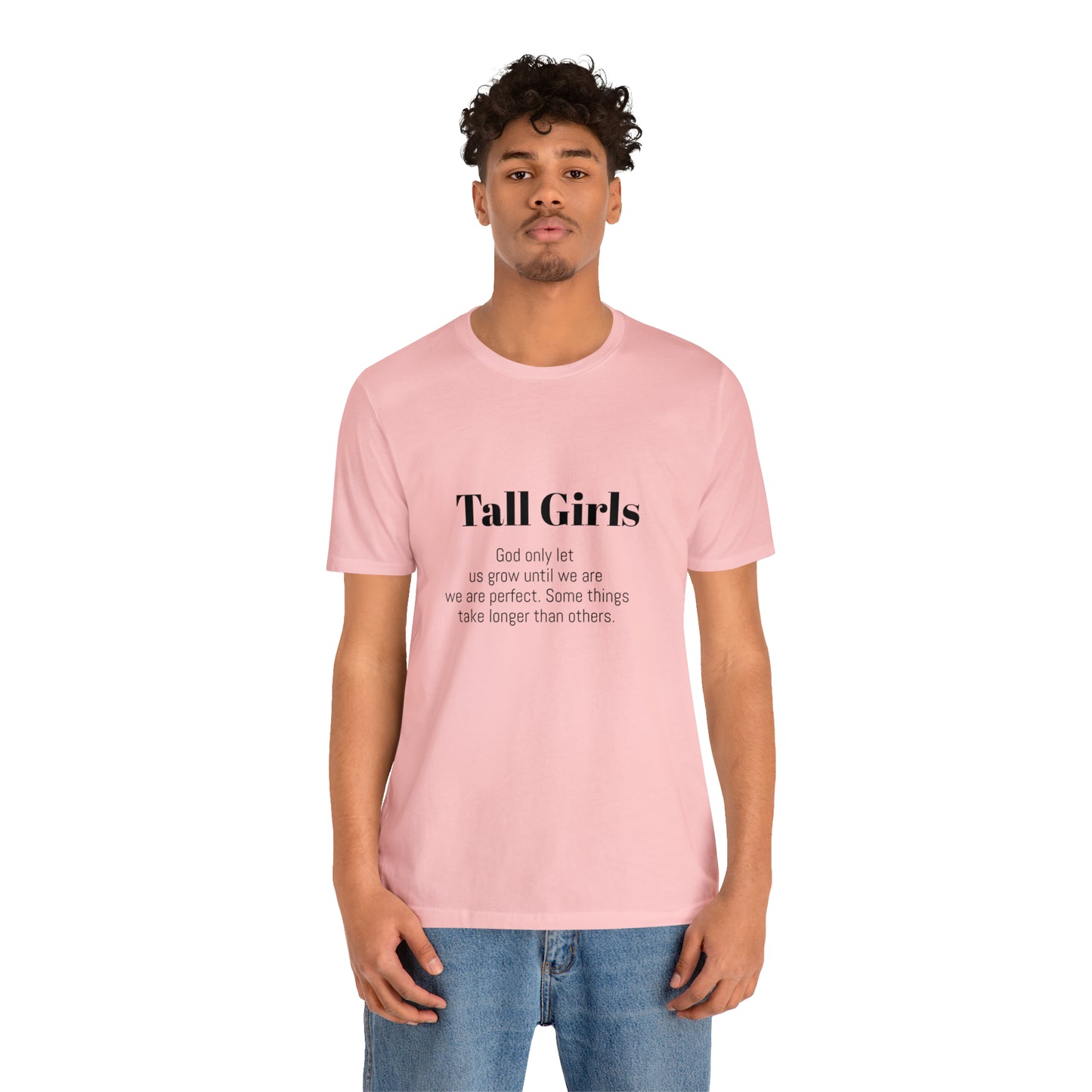 Tall Girls are perfect Unisex Jersey Short Sleeve Tee Shirt*