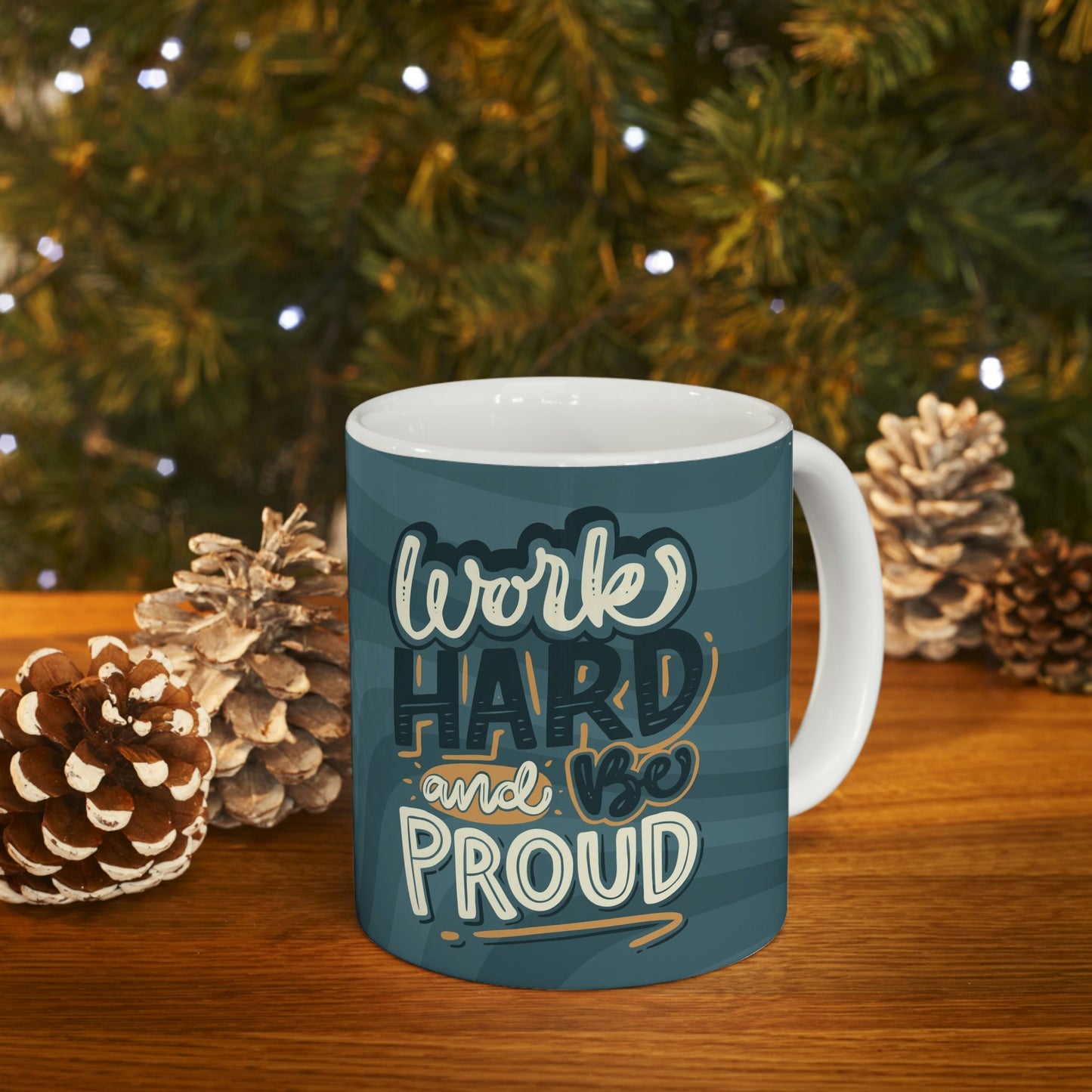 Work Hard and Be Proud Ceramic Mug 11oz*